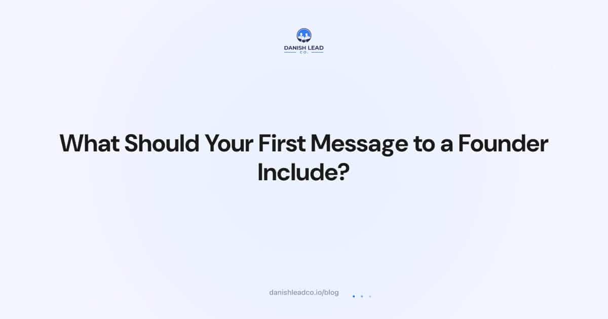 What Should Your First Message to a Founder Include?