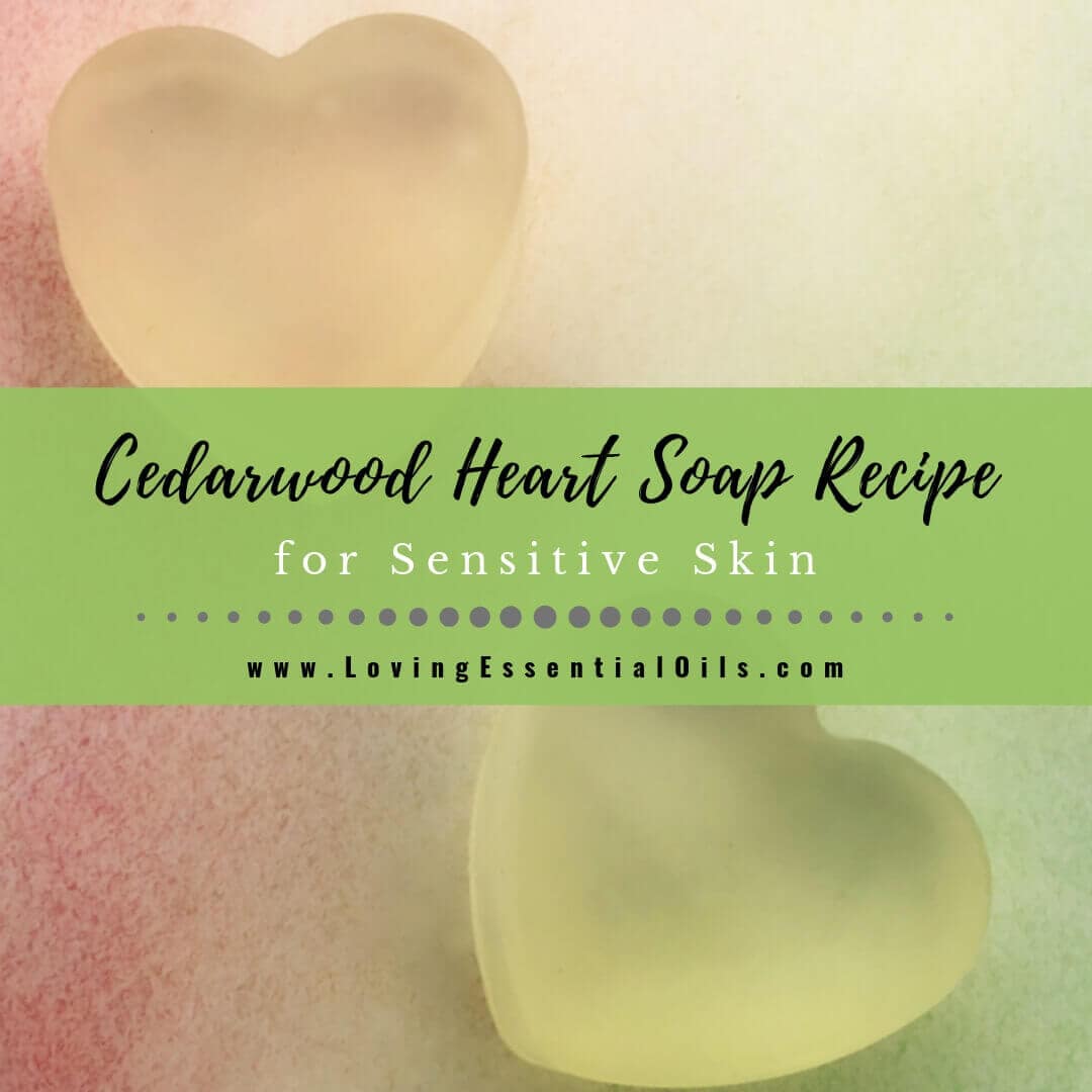 Cedarwood Essential Oil Soap Recipe for Sensitive Skin