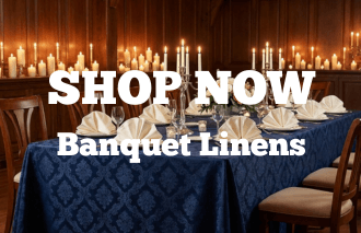 SHOP NOW - Banquet Linens