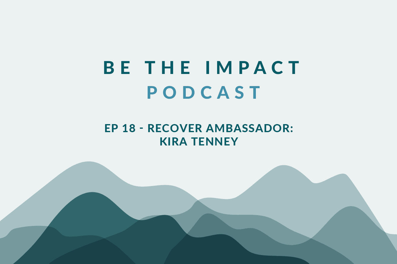 Ep. 18 - Recover Ambassador: Kira Tenney