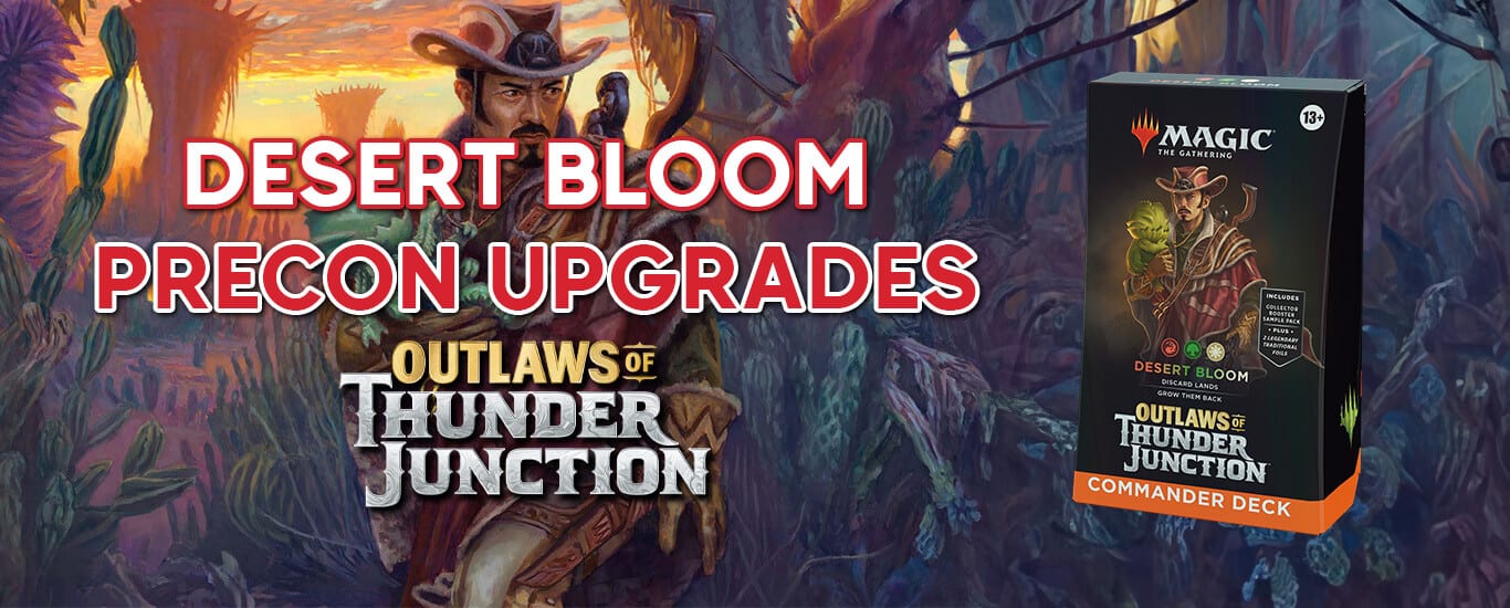 Desert Bloom Precon Upgrade Guide - MTG Outlaws of Thunder Junction Commander Decks