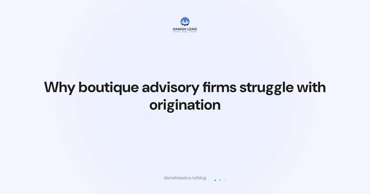 Why boutique advisory firms struggle with origination
