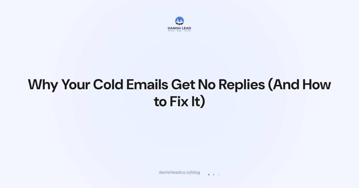 Why Your Cold Emails Get No Replies (And How to Fix It)