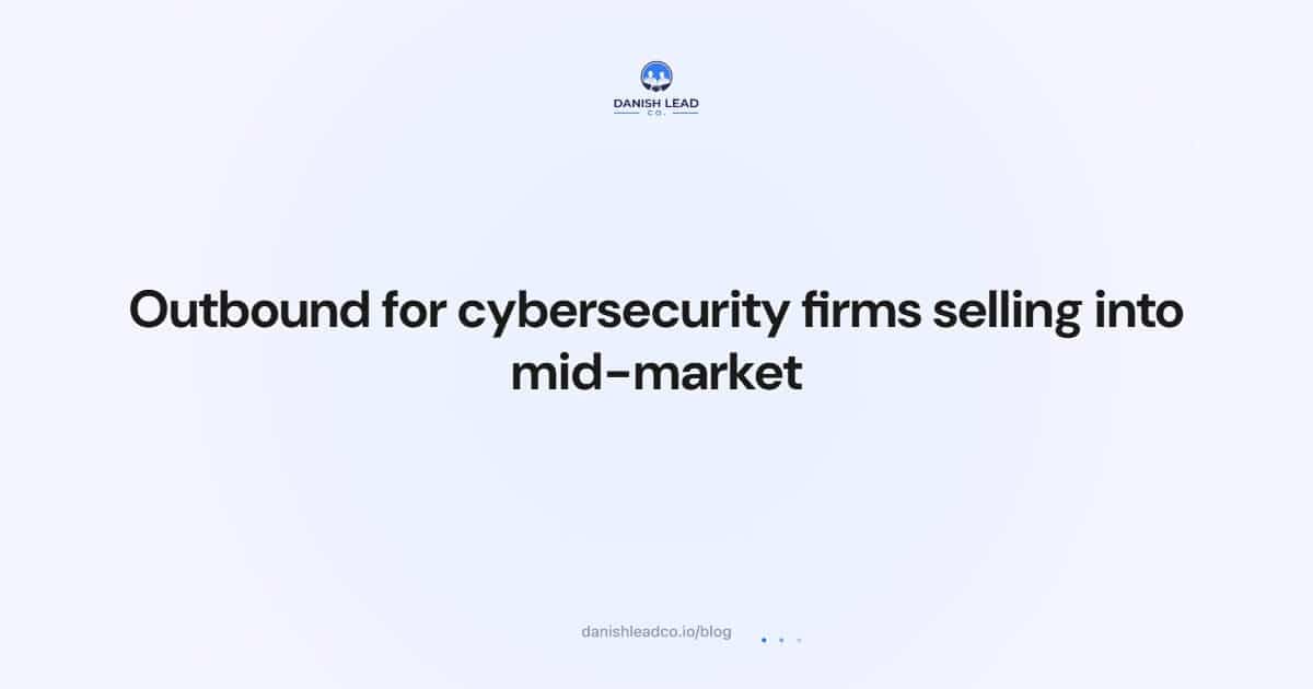 Outbound for cybersecurity firms selling into mid-market