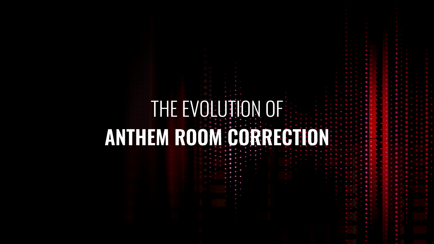 The Evolution of Anthem Room Correction