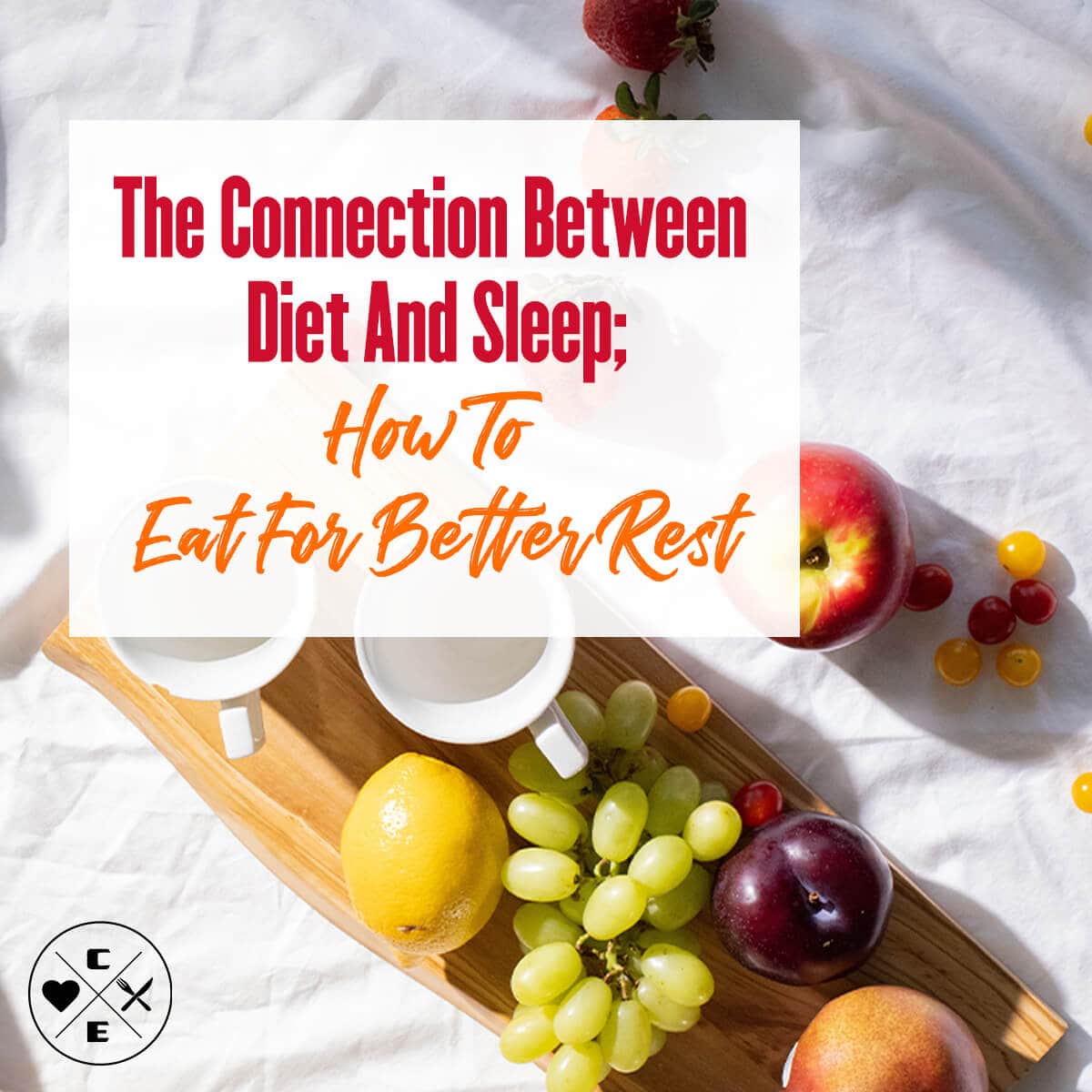 Diet and Sleep: How to Eat for Better Rest