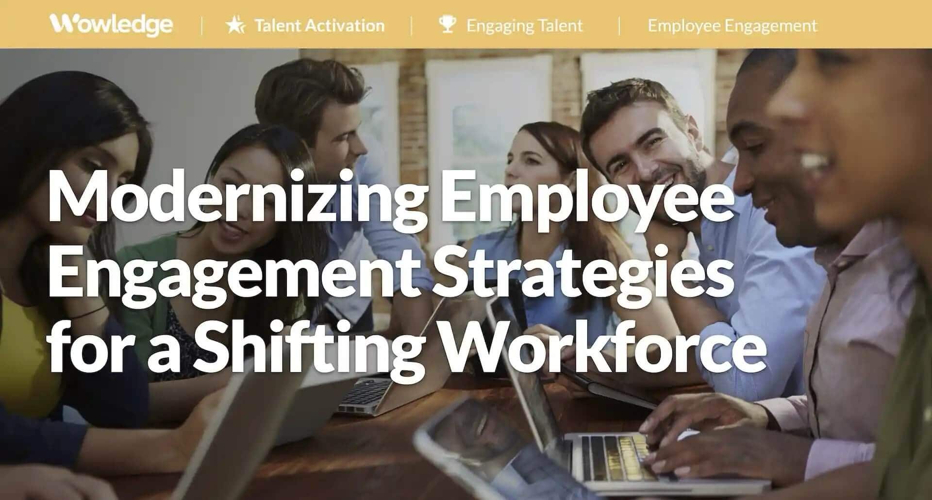 Modernizing Employee Engagement Strategies for a Shifting Workforce