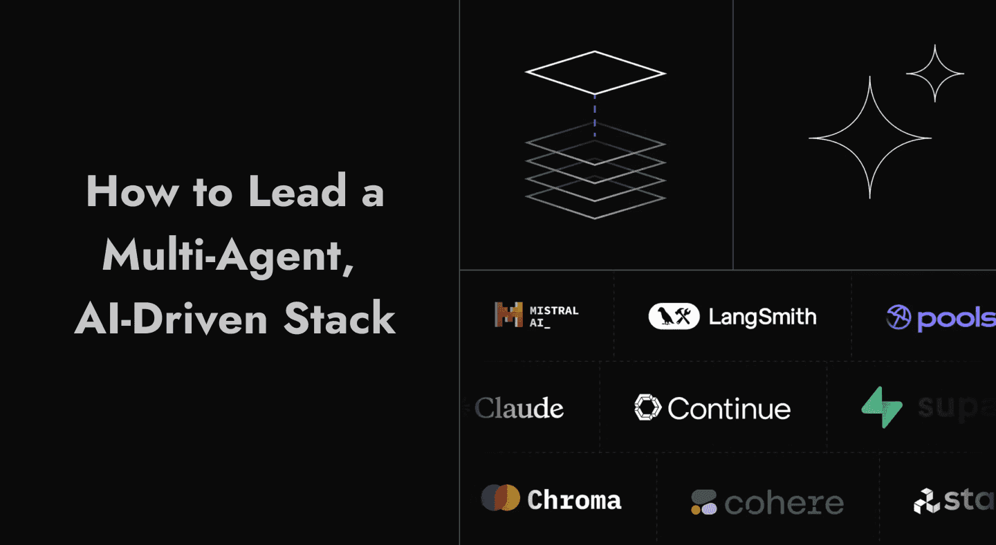 How to Lead a Multi-Agent, AI-Driven Stack