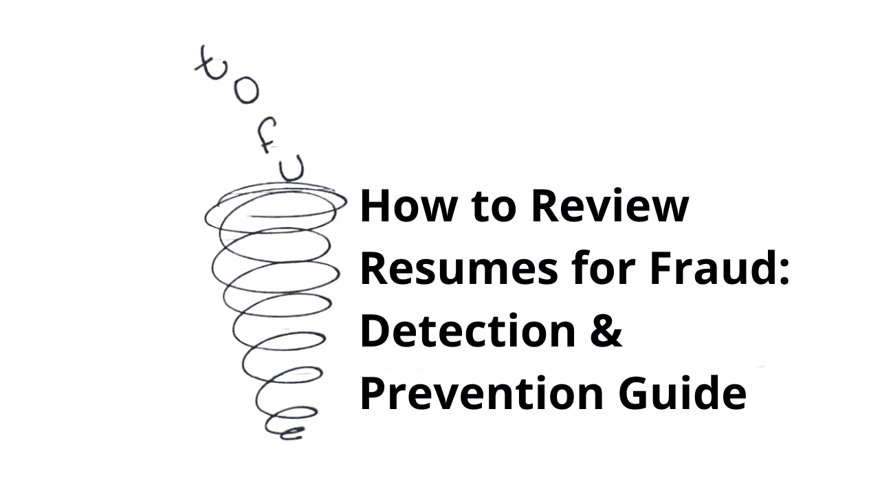 How to Review Resumes for Fraud: Detection and Prevention Guide