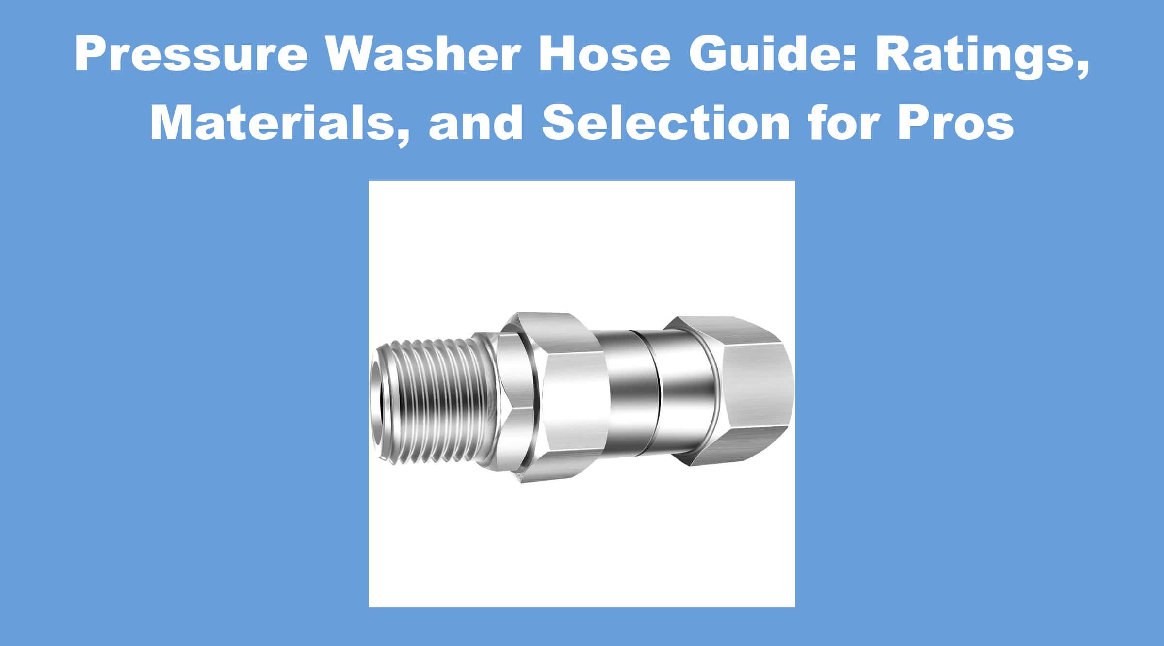 Pressure Washer Hose Guide: Ratings, Materials, and Selection for Pros