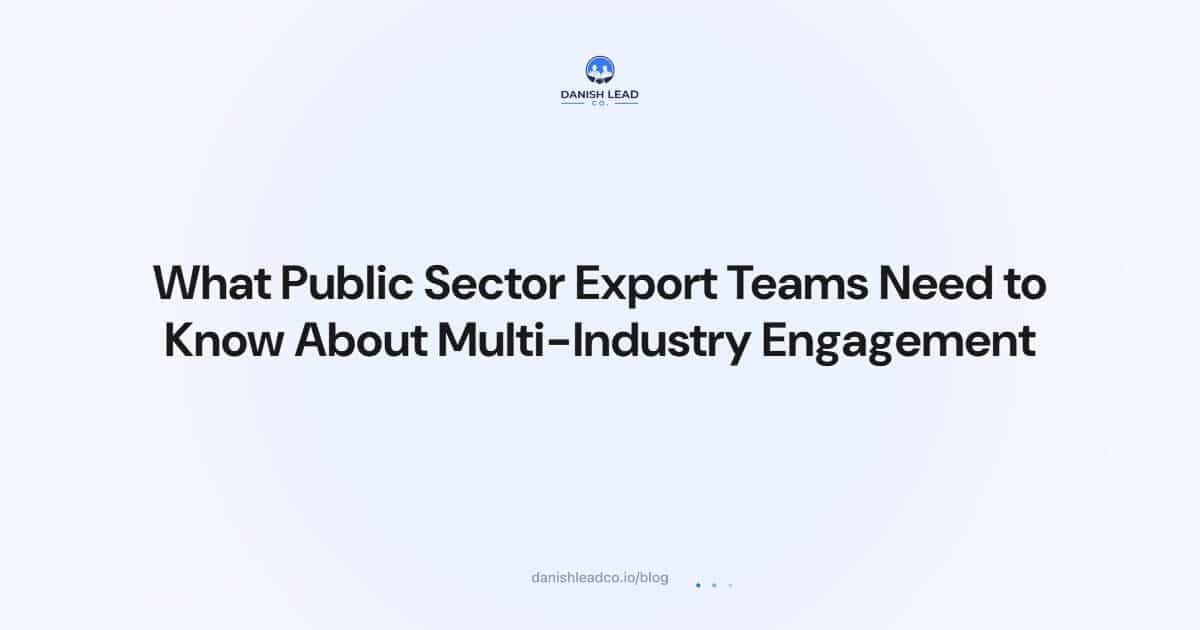 What Public Sector Export Teams Need to Know About Multi-Industry Engagement