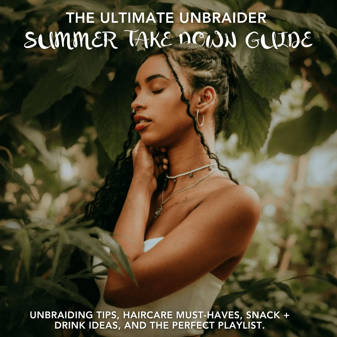 The Ultimate UnBraider Summer Take Down Guide