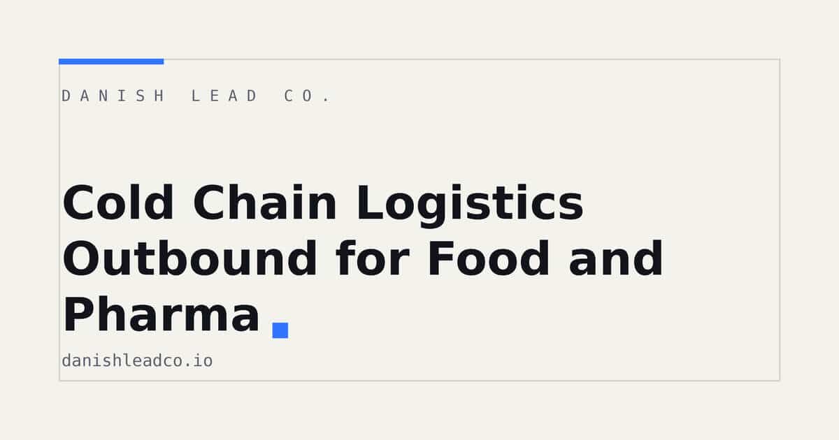 Cold Chain Logistics Outbound for Food and Pharma