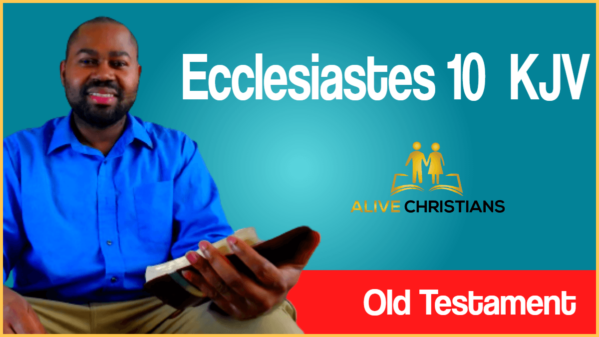 Ecclesiastes 10 KJV with Audio - Dead flies cause the ointment
