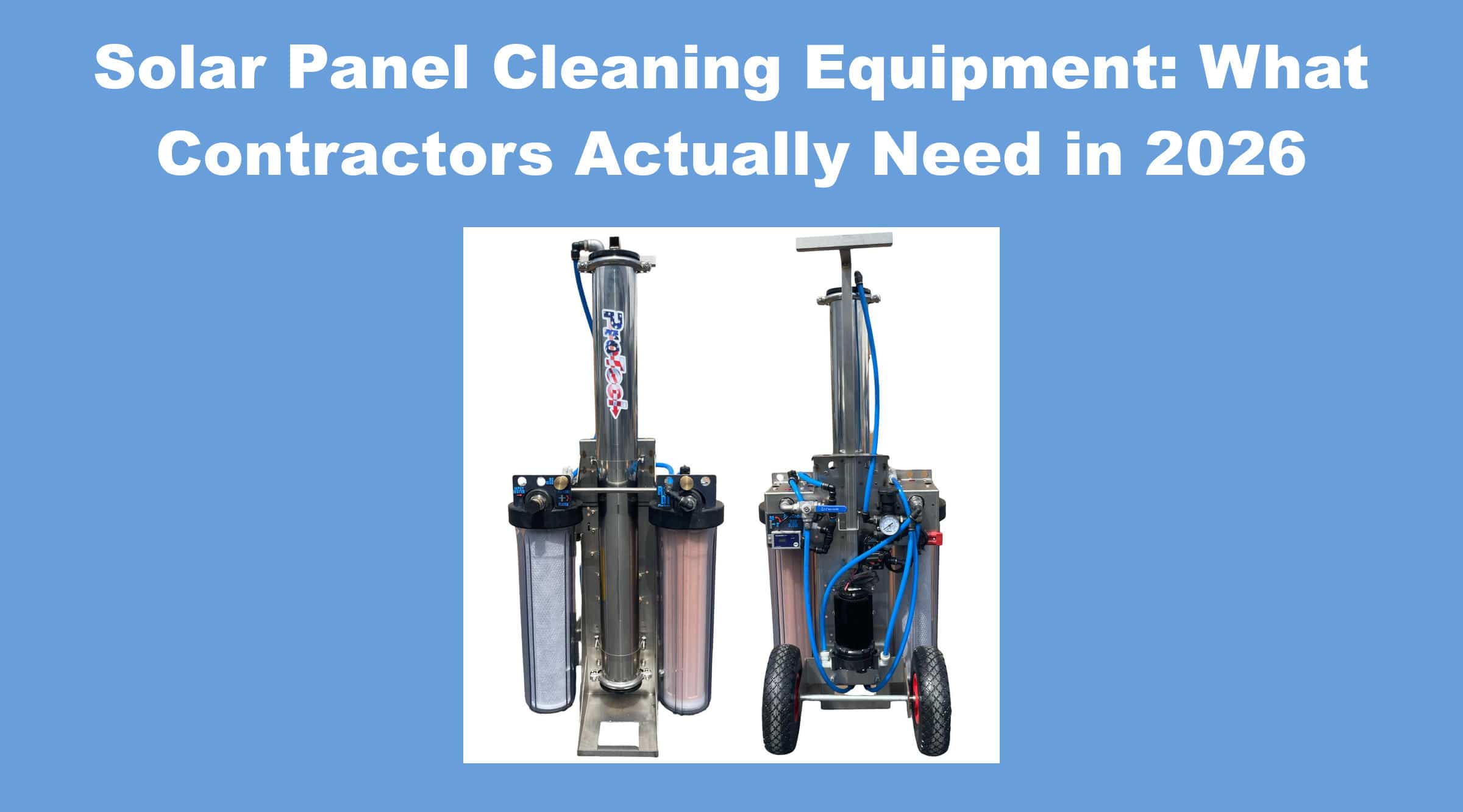 Solar Panel Cleaning Equipment: What Contractors Actually Need in 2026