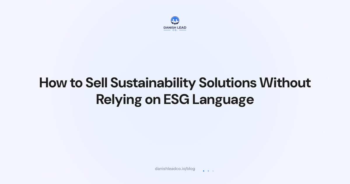 How to Sell Sustainability Solutions Without Relying on ESG Language