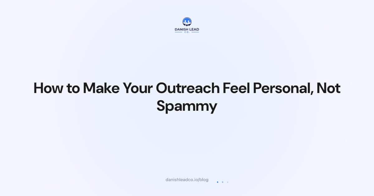 How to Make Your Outreach Feel Personal, Not Spammy