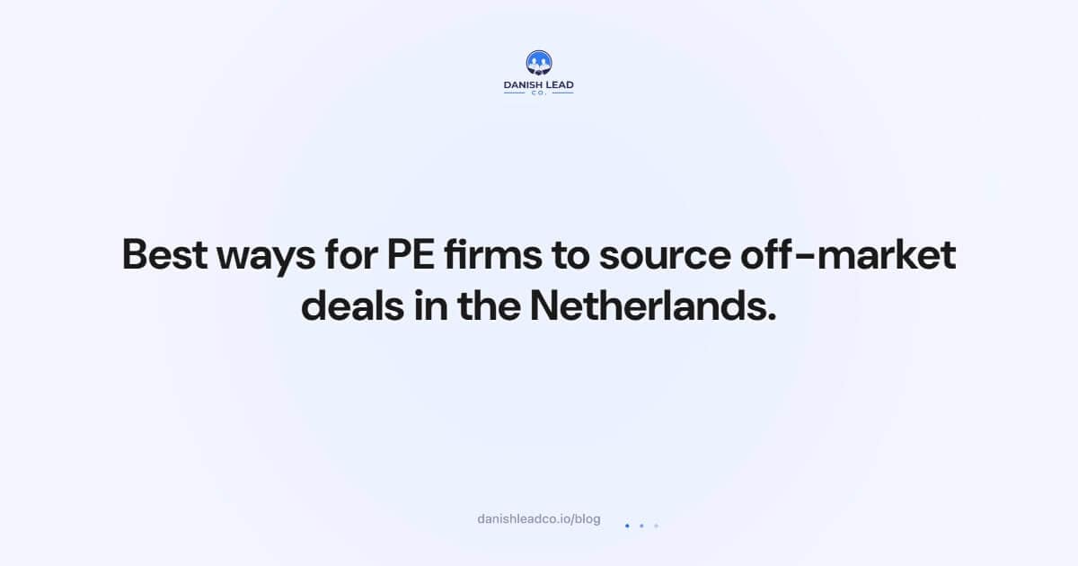 Best ways for PE firms to source off-market deals in the Netherlands.