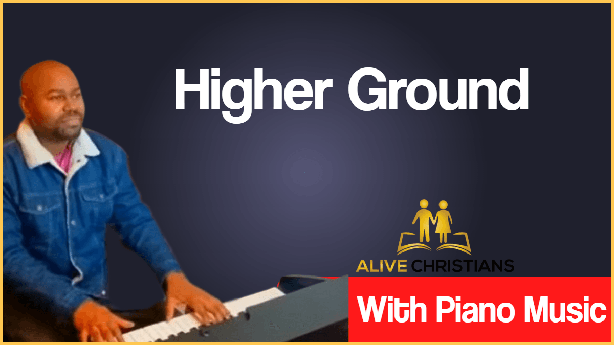 Higher Ground lyrics - Full Hymn