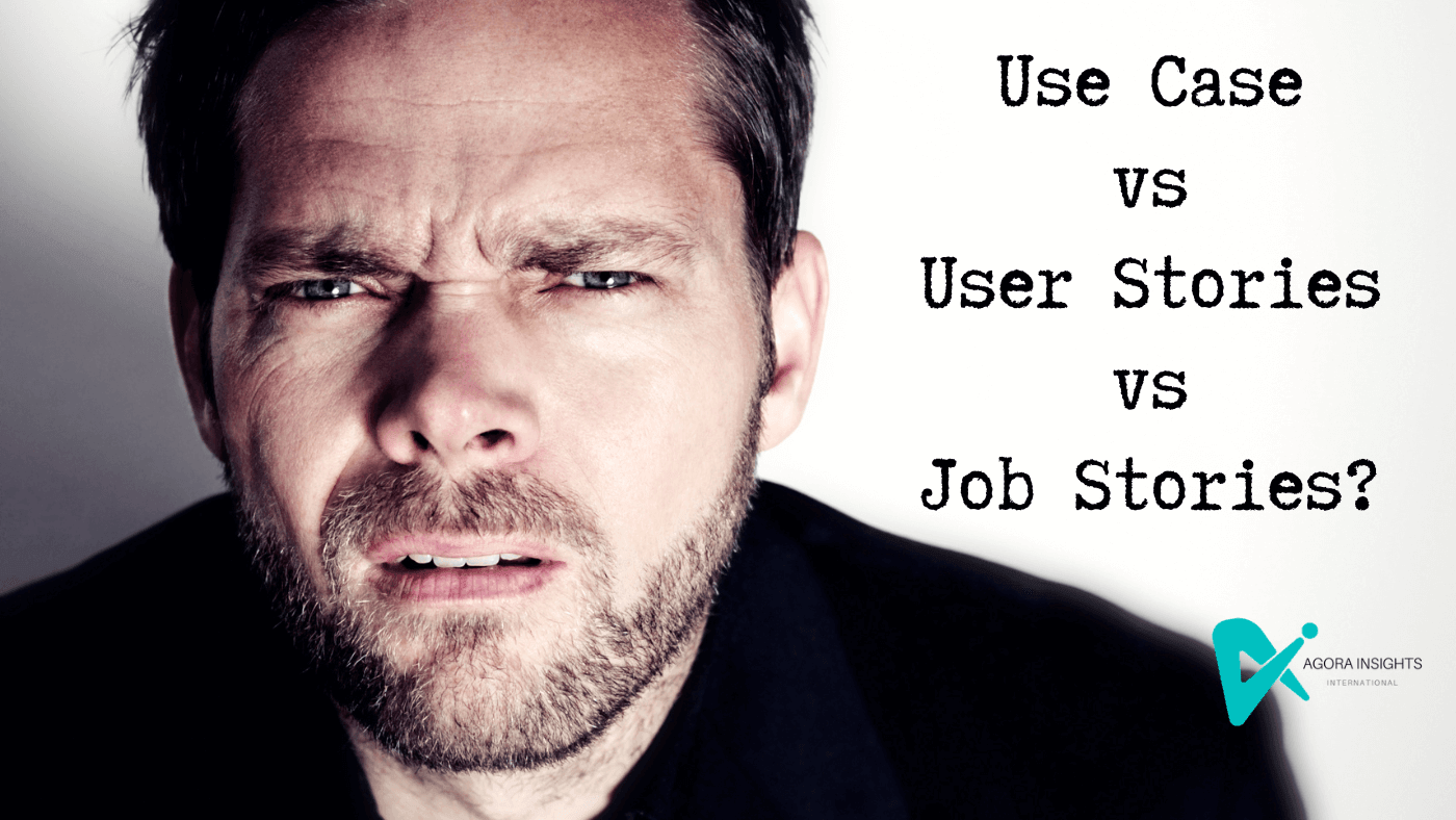 Use Case vs User Stories vs Job Stories