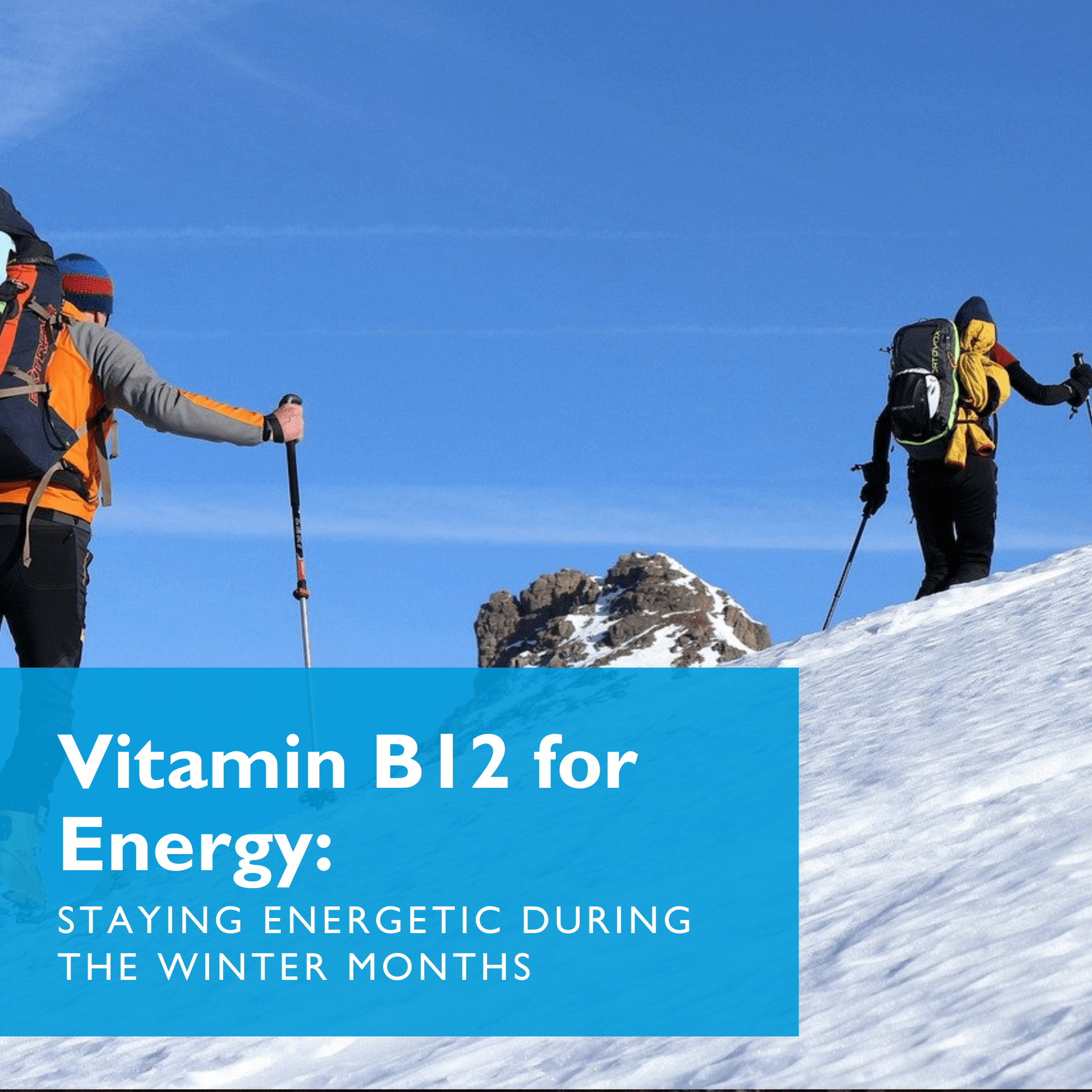 Vitamin B12 for Energy: Staying Energetic During the Winter Months