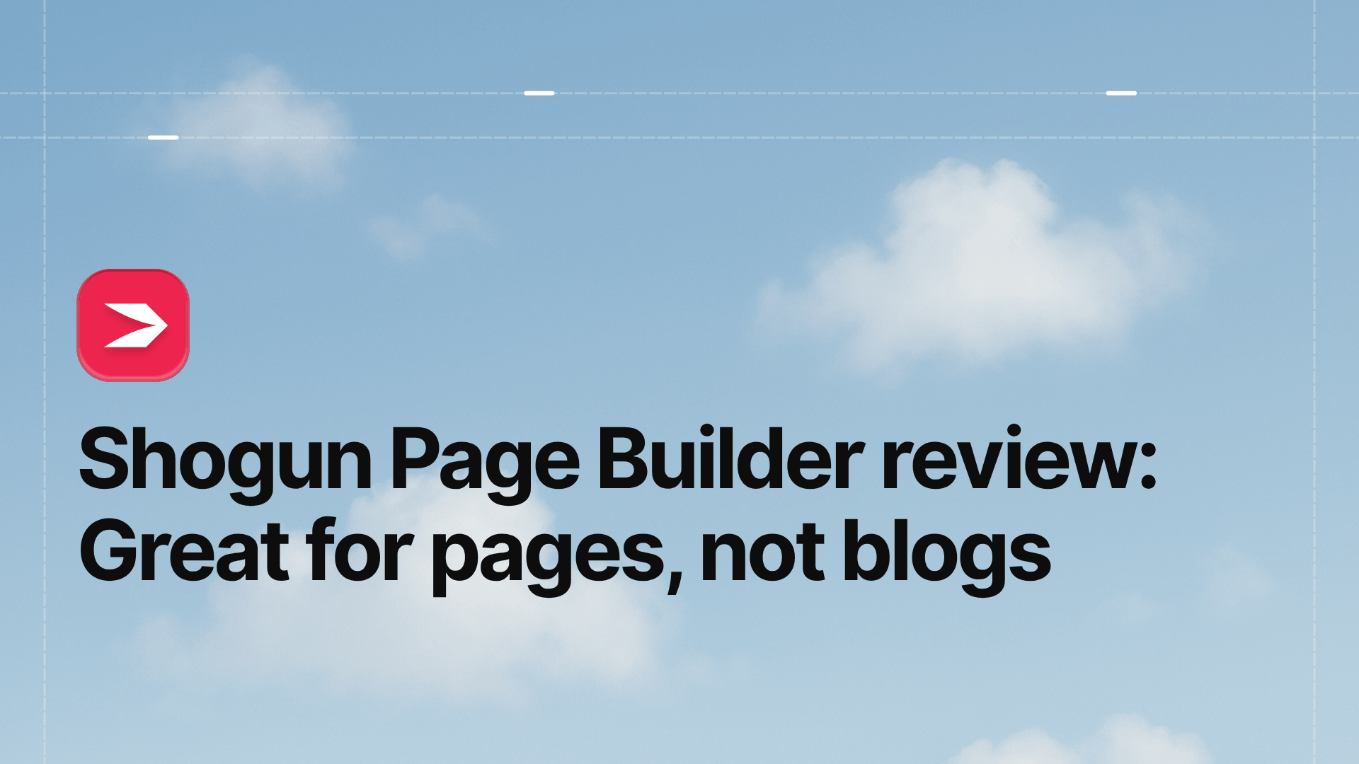 Shogun Page Builder Review (2026): Great for Pages, Not Built for Blogging