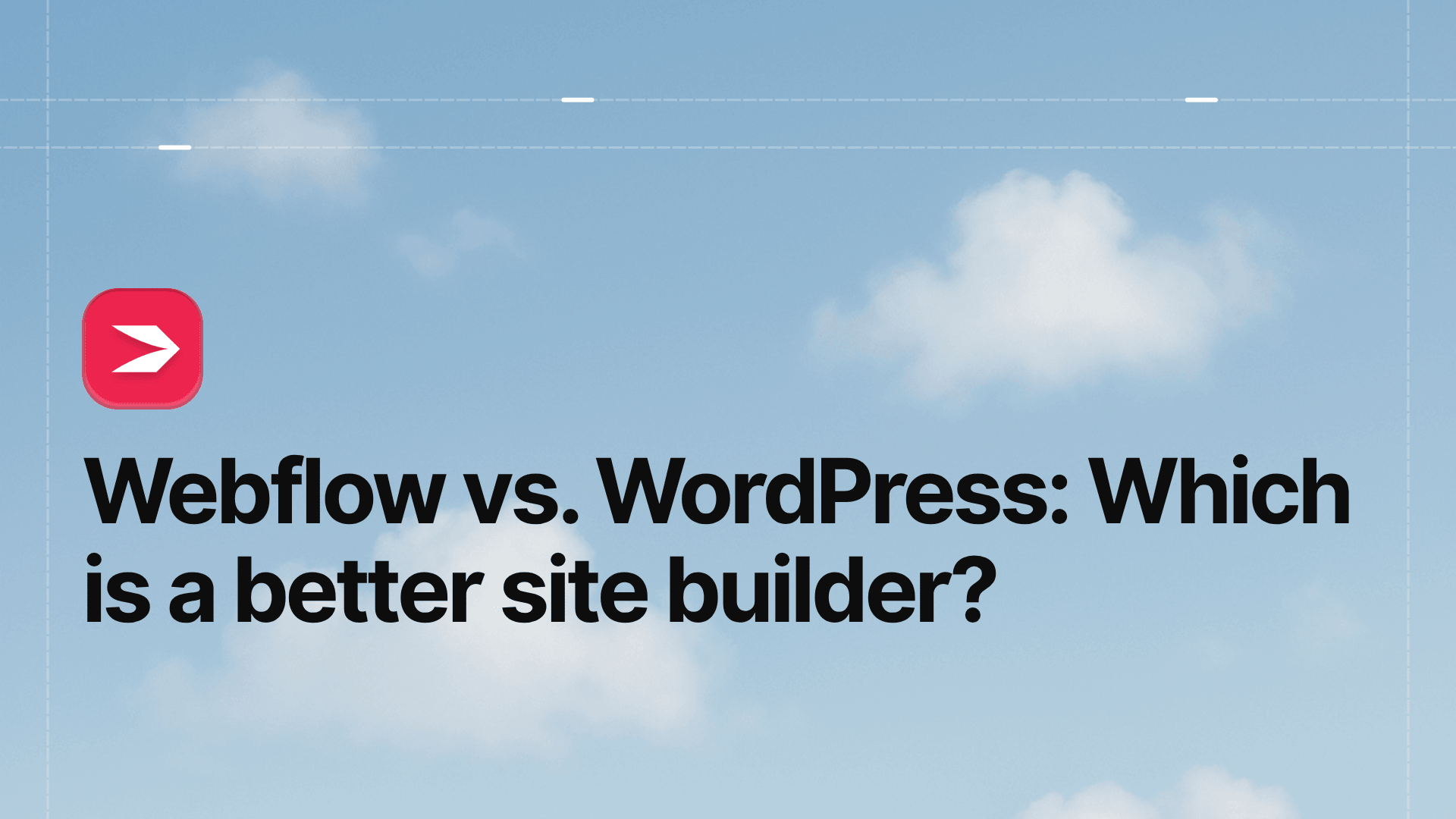 Webflow vs. Wordpress: Which Is a Better Site Builder?