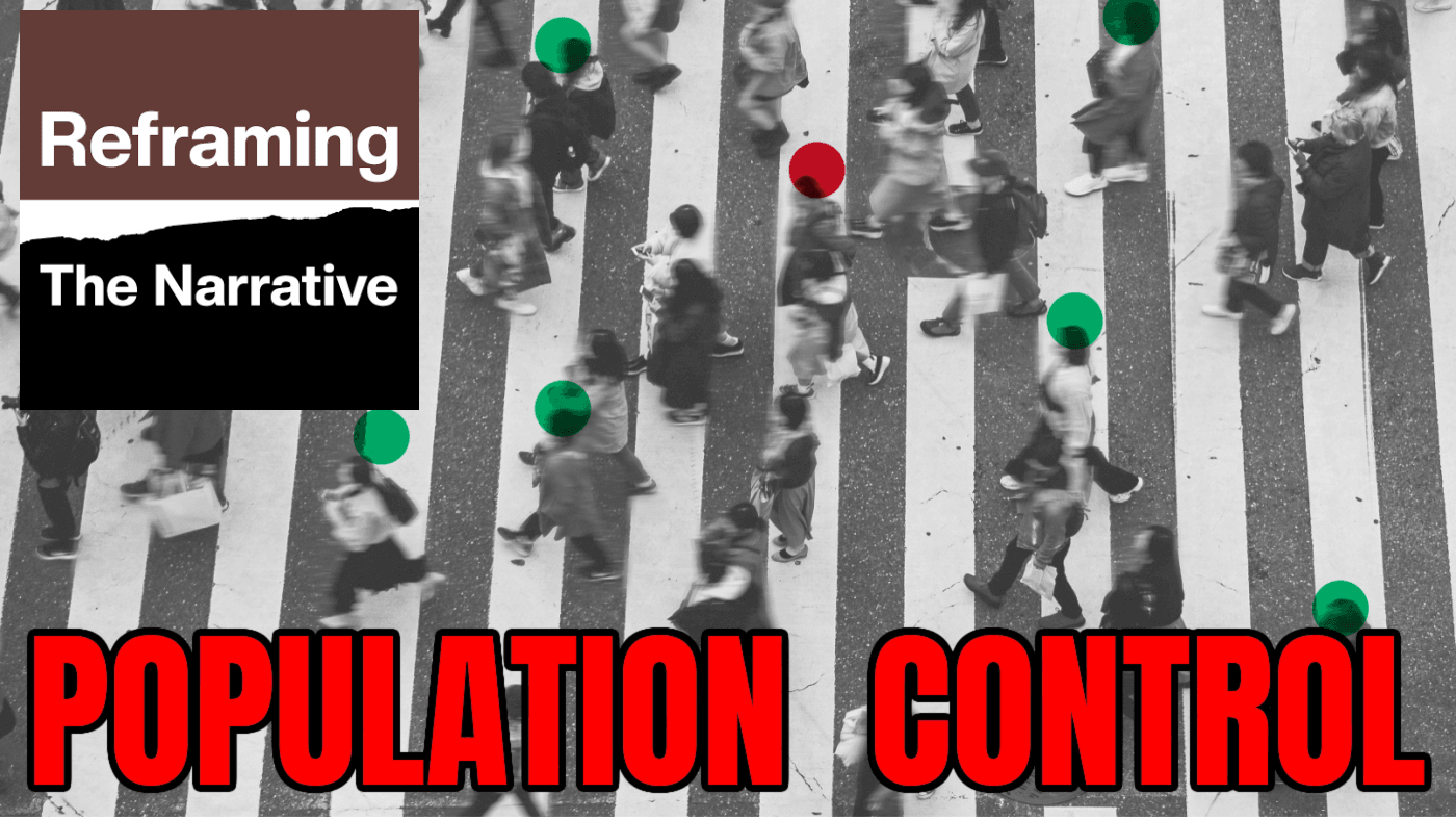 The POPULATION CONTROL Agenda - Reframing the Narrative