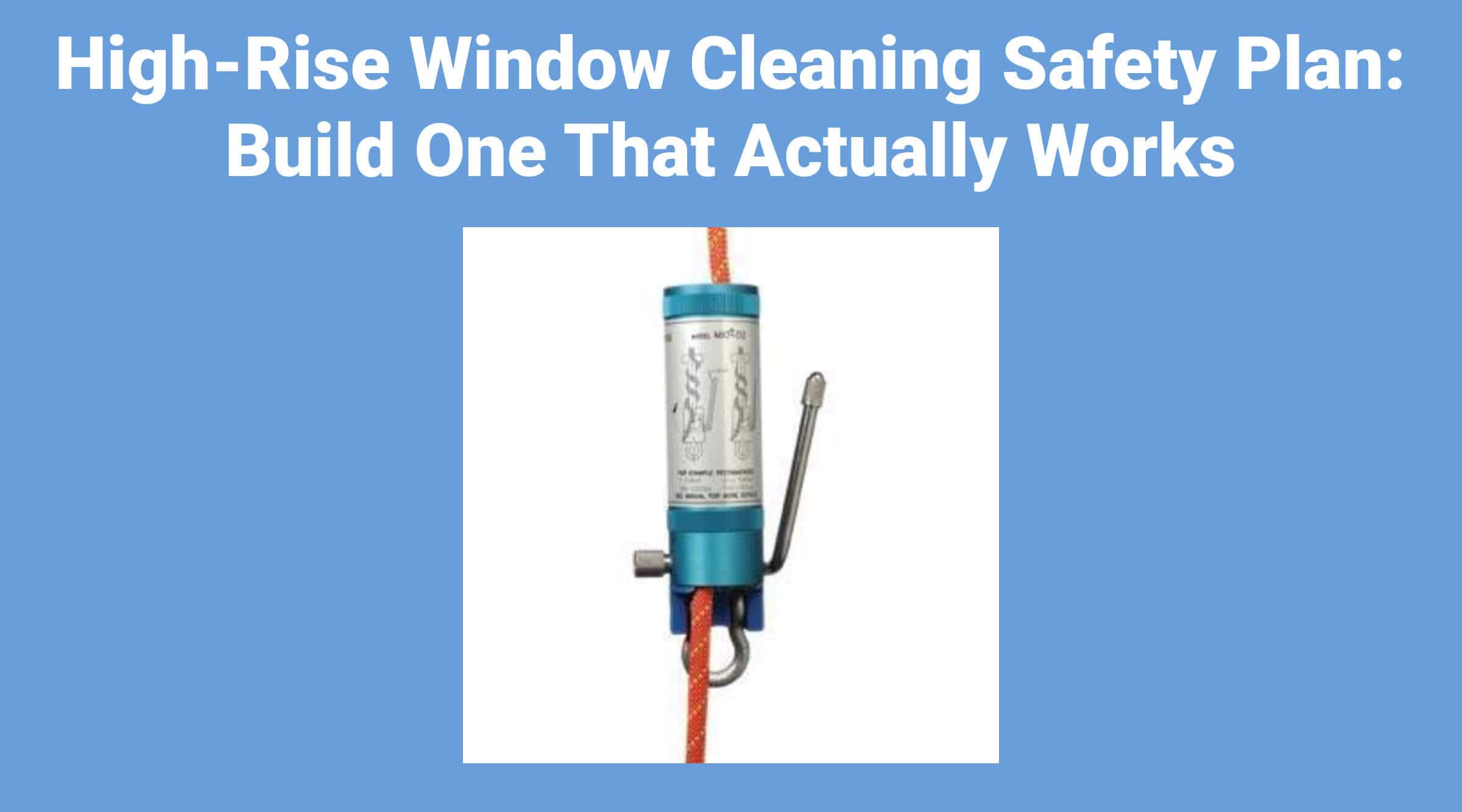High-Rise Window Cleaning Safety Plan: Build One That Actually Works