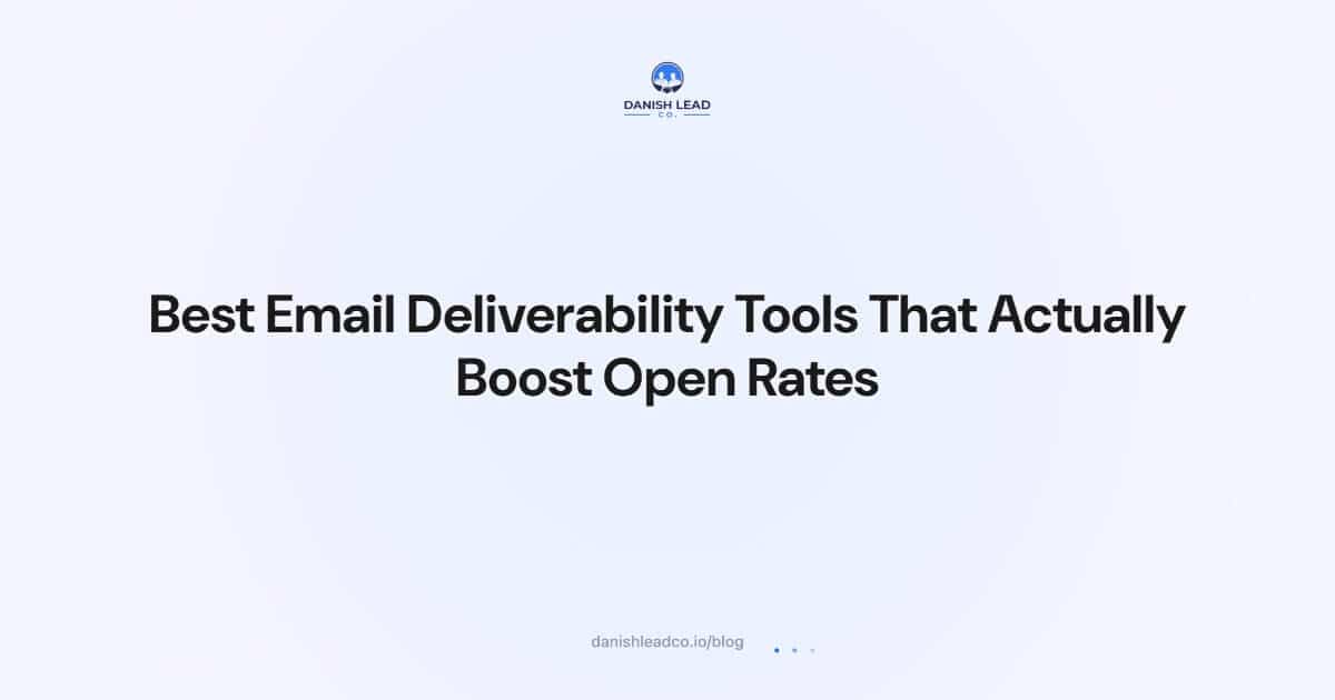 Best Email Deliverability Tools That Actually Boost Open Rates