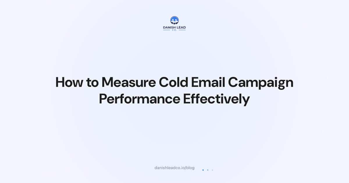 How to Measure Cold Email Campaign Performance Effectively