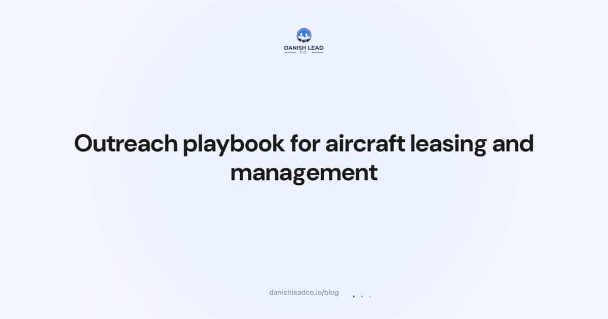 Outreach playbook for aircraft leasing and management
