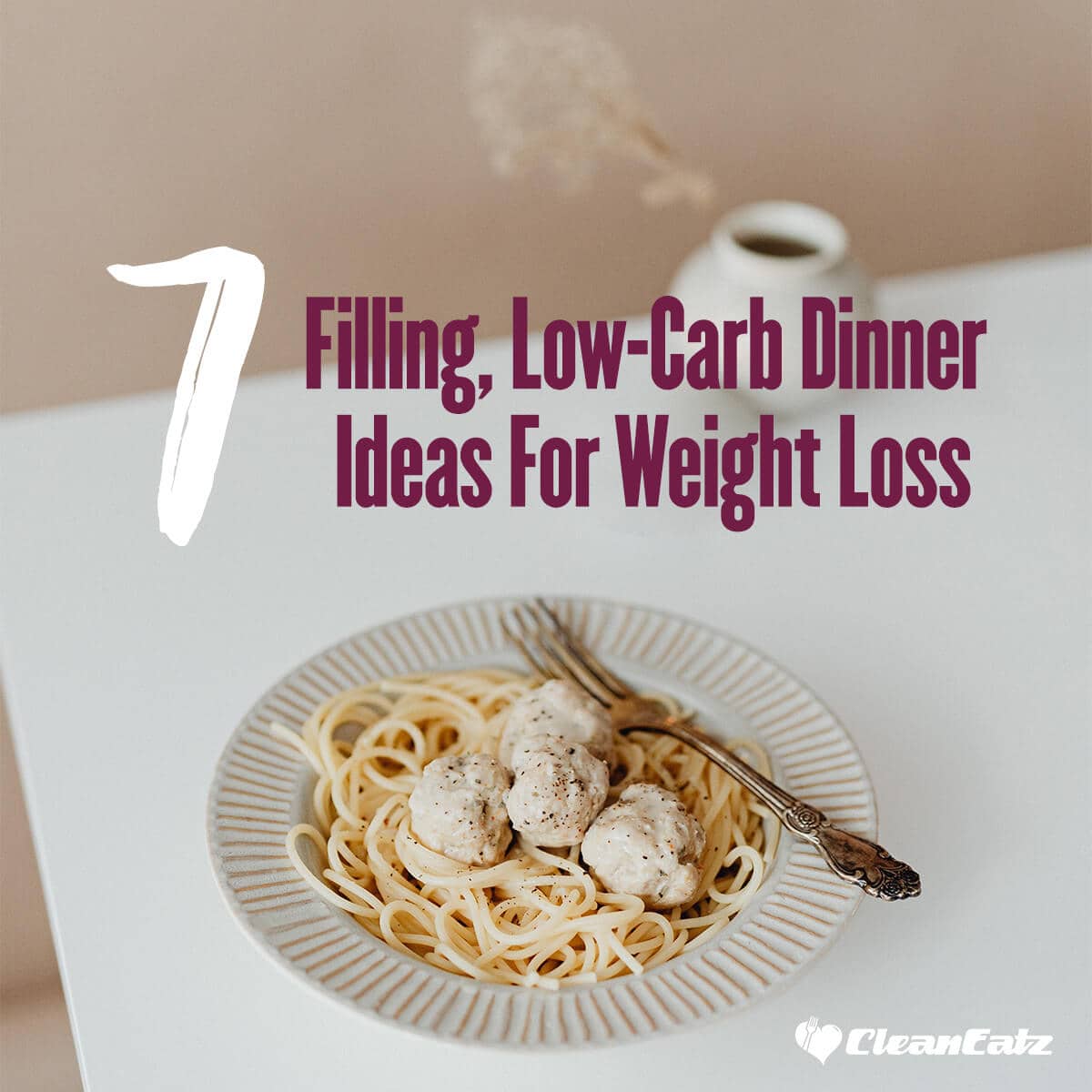 7 Low-Carb Dinner Ideas for Weight Loss (High Protein)