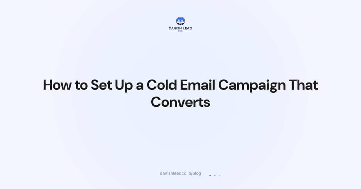 How to Set Up a Cold Email Campaign That Converts