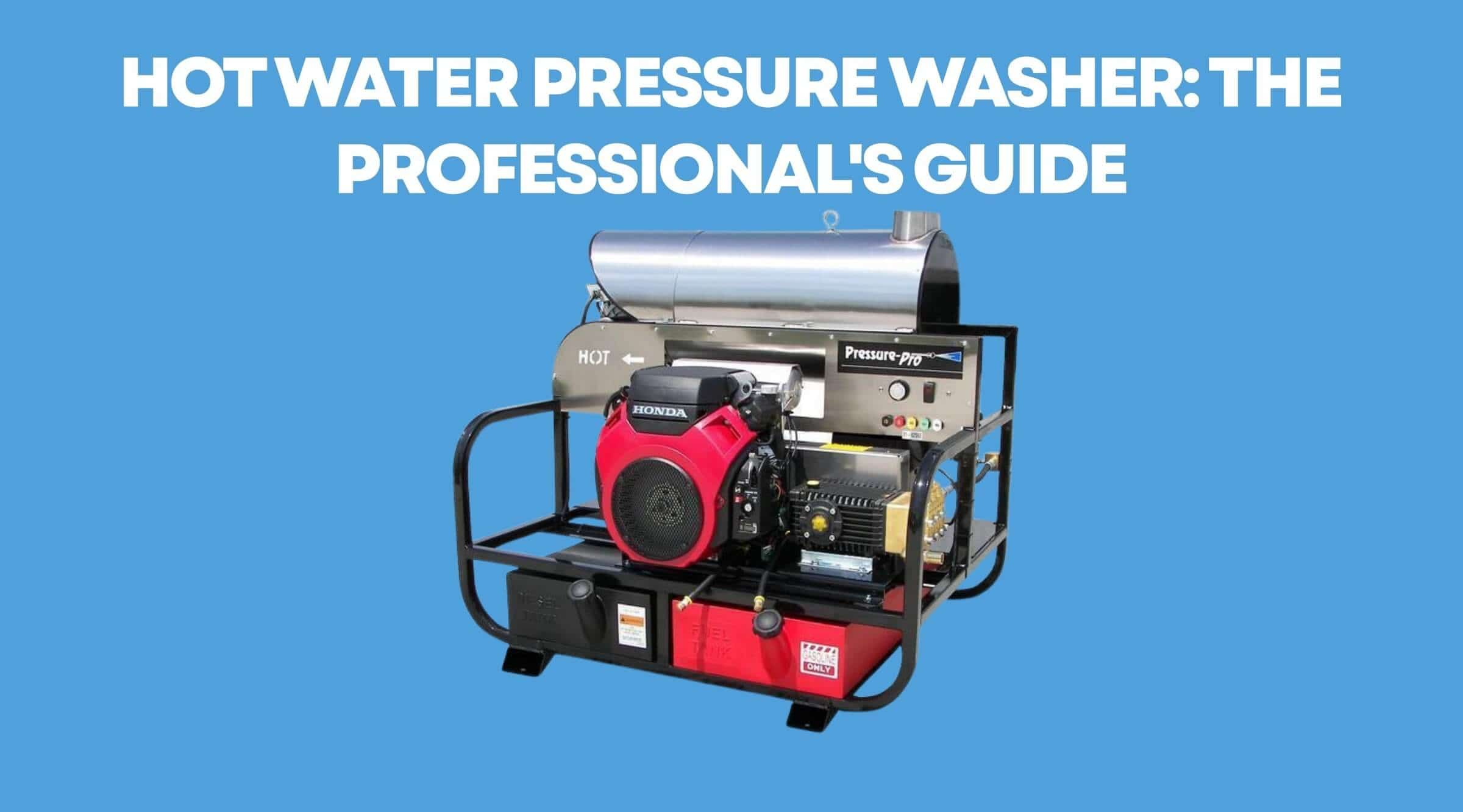 Hot Water Pressure Washer: The Professional's Guide to Uses & Benefits