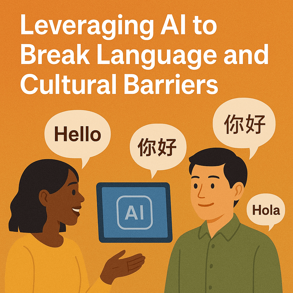 Leveraging AI to Break Language and Cultural Barriers