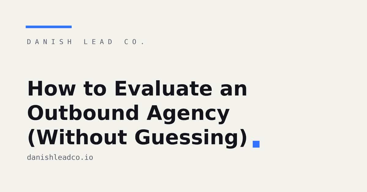How to Evaluate an Outbound Agency (Without Guessing)