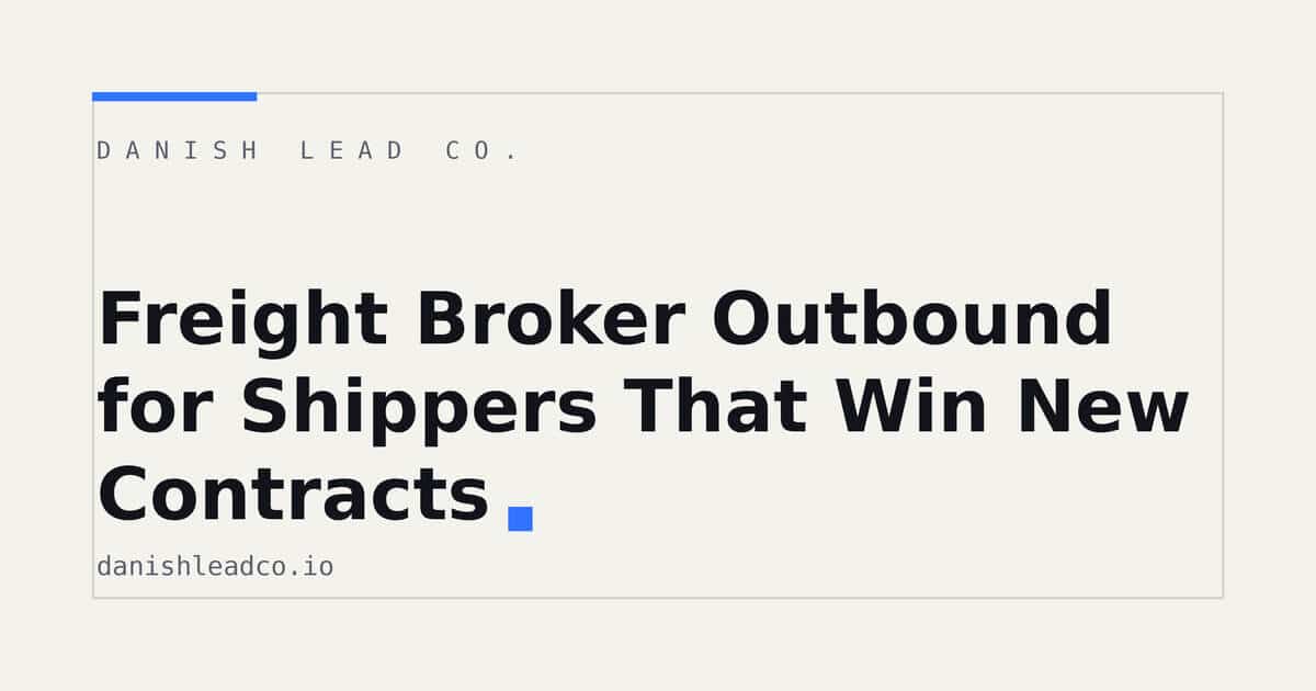 Freight Broker Outbound for Shippers That Win New Contracts