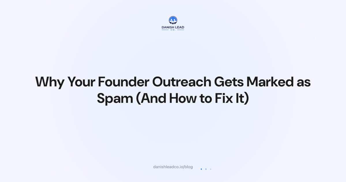 Why Your Founder Outreach Gets Marked as Spam (And How to Fix It)