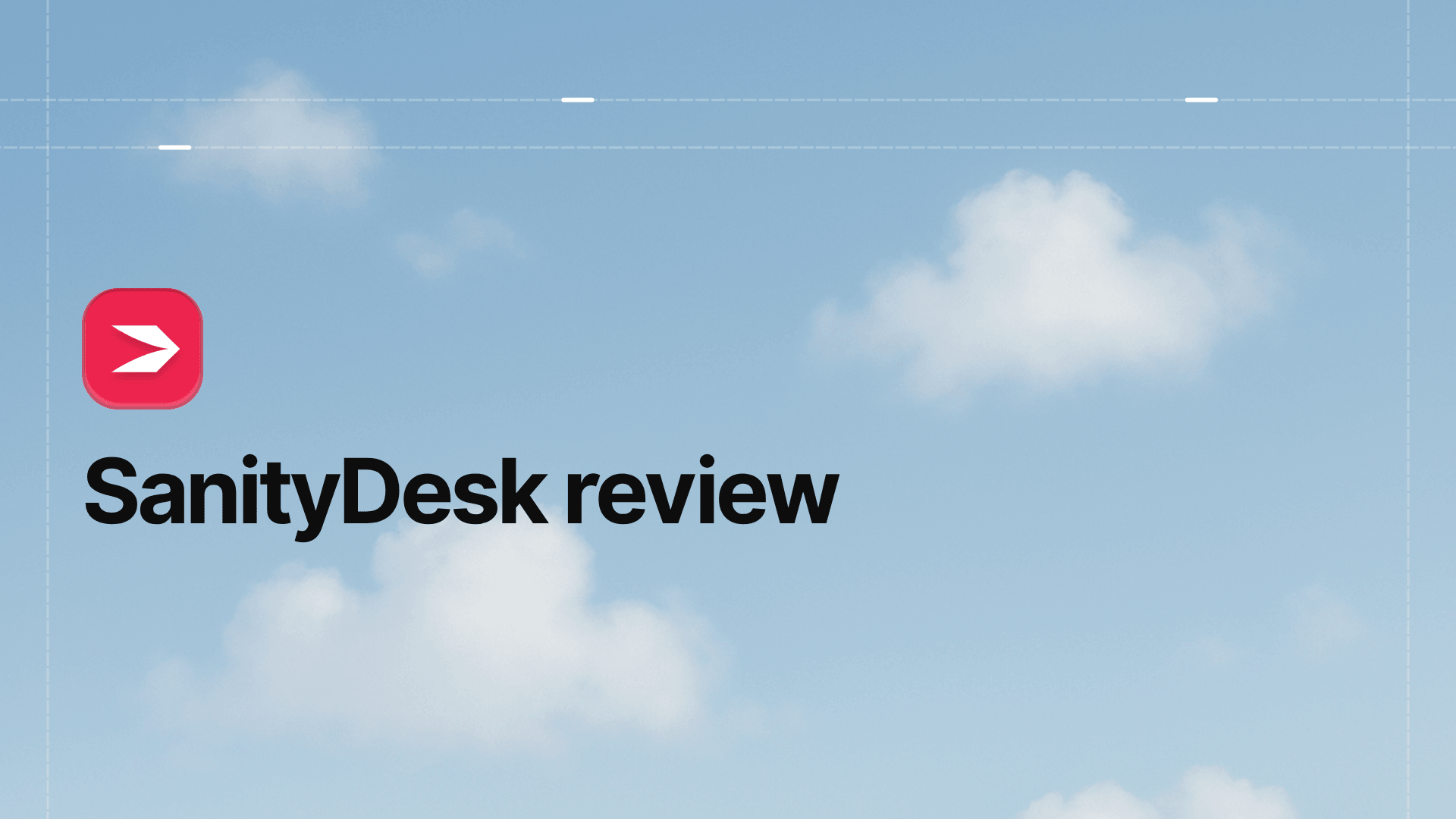 SanityDesk Review
