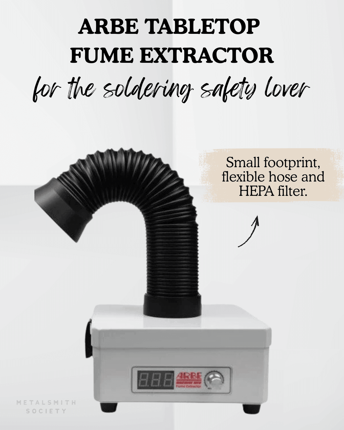 Graphic of the ARBE Tabletop Fume Extractor with flexible hose and digital controls, labeled ‘for the soldering safety lover.’ Compact fume extraction with HEPA filtration, featured in the 2025 Metalsmith Society Gift Guide.