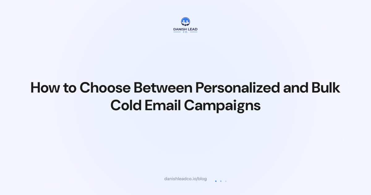 How to Choose Between Personalized and Bulk Cold Email Campaigns