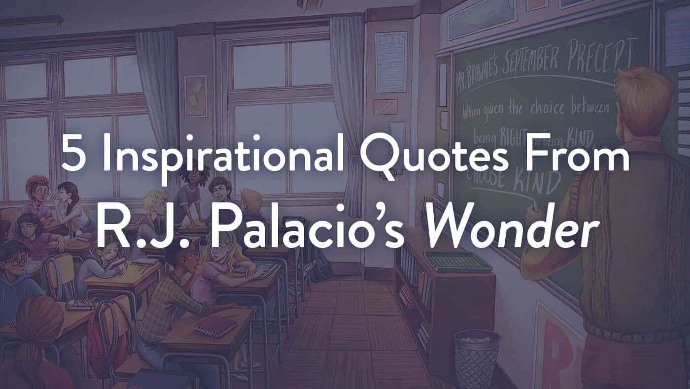 Top 5 Quotes from R.J. Palacio’s Wonder That Still Inspire Us