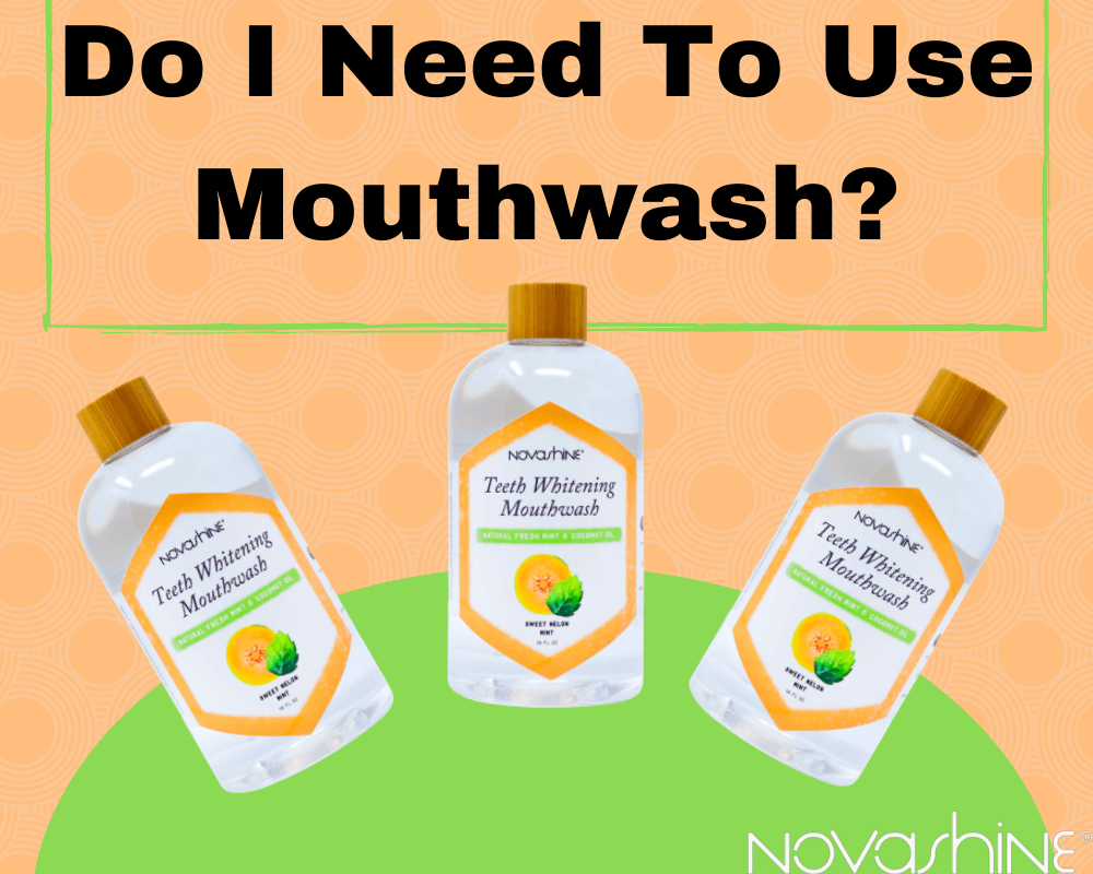 Why Do I Need to Use Mouthwash?