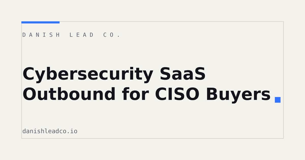 Cybersecurity SaaS Outbound for CISO Buyers