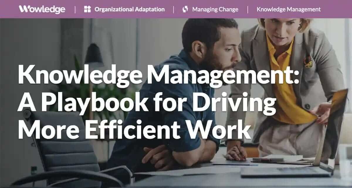 Knowledge Management: A Playbook for Driving More Efficient Work