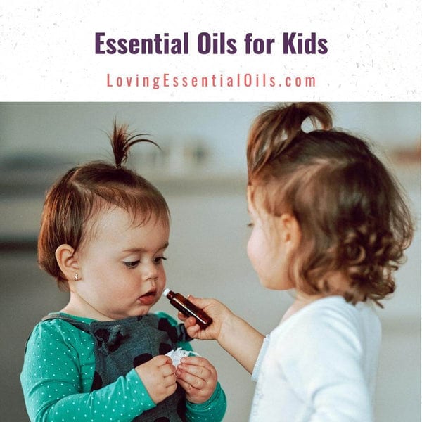 Best essential oils for kids by Loving Essential Oils