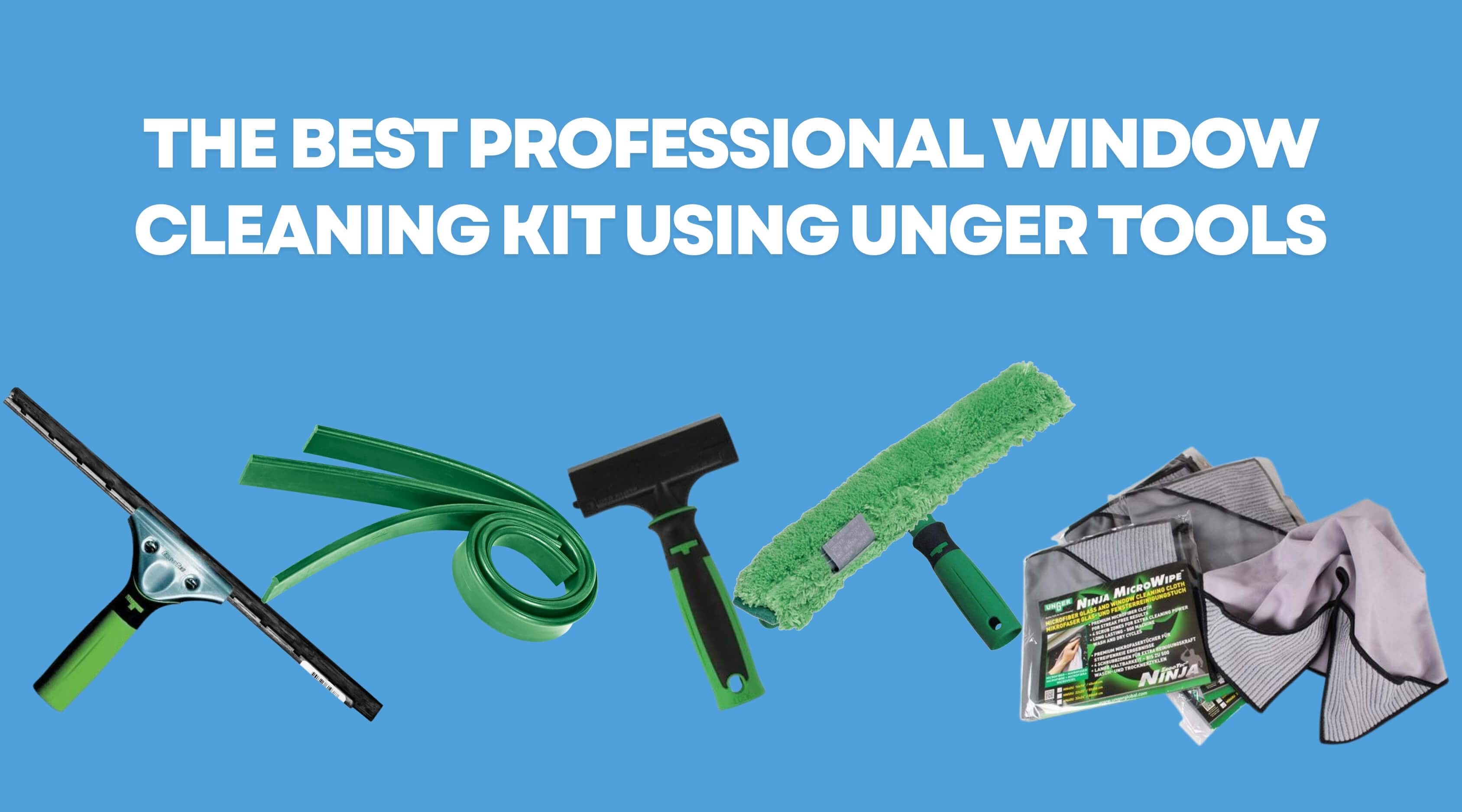 The Best Professional Window Cleaning Kit Using Unger Tools