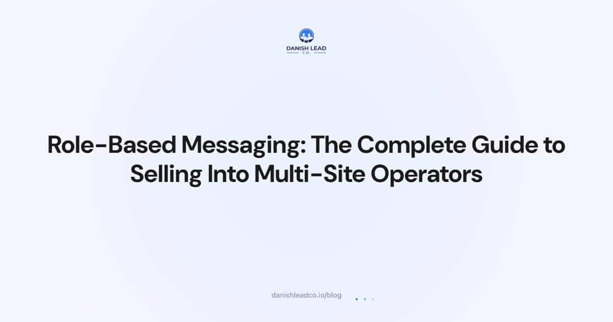 Role-Based Messaging: The Complete Guide to Selling Into Multi-Site Operators