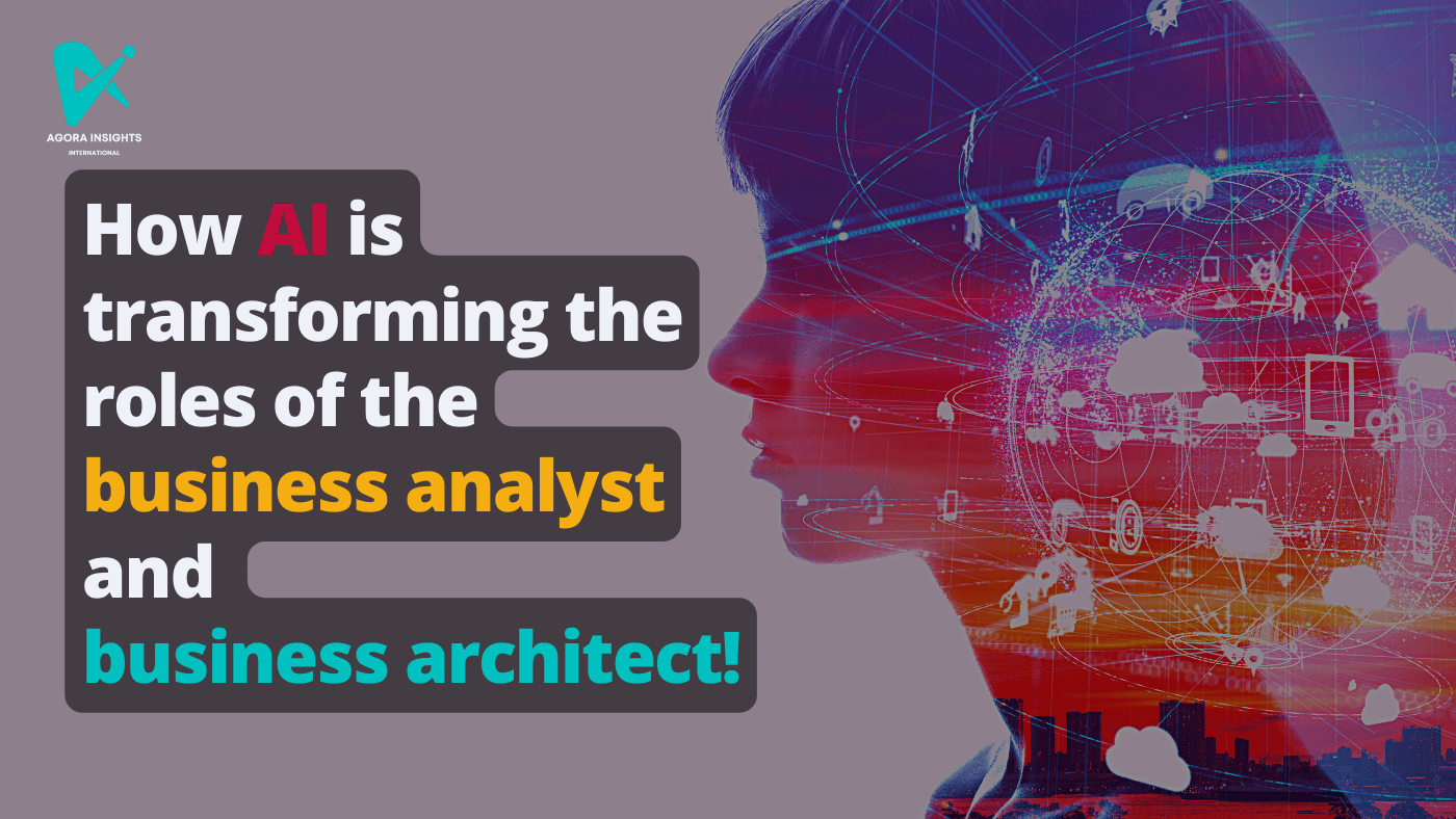 How Artificial Intelligence is Transforming the Roles of Business Analysts and Business Architects!